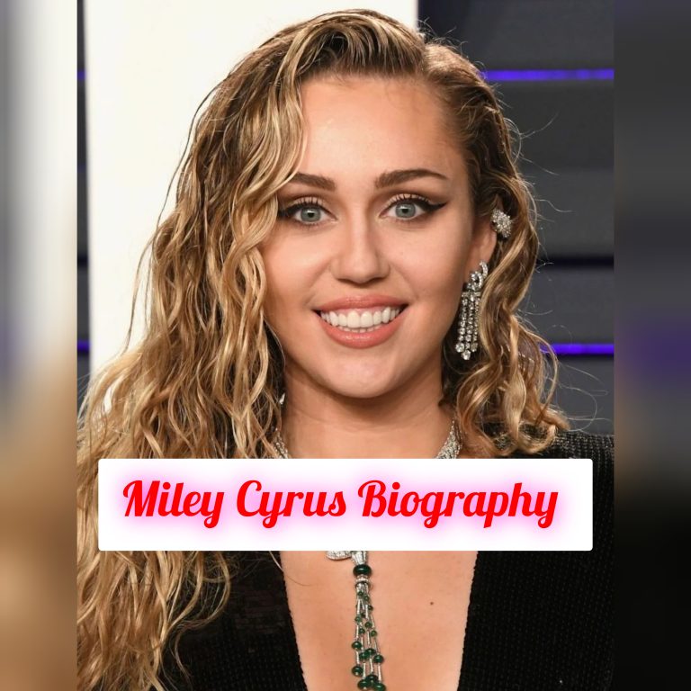 Miley Cyrus Biography: Early Life, Personal Life, Age, Education, Career, Family, Net Worth, Legacy