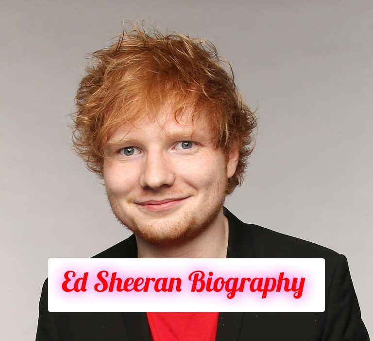 Ed Sheeran Biography: Age, Early Life, Education, Personal Life, Career, Family, Philosophy, Awards, Achievements, Legacy, Net Worth