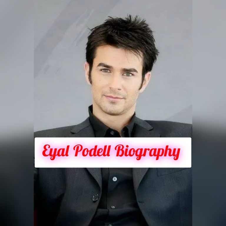 Eyal Podell Biography: Age, Early Life, Education, Personal Life, Family, Career, Awards, Philosophy, Net Worth,