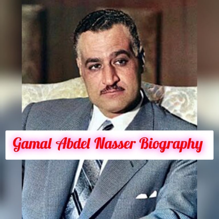 Gamal Abdel Nasser Biography: Age, Early Life, Education, Career, Awards, Personal Life, Family,  Achievements, Legacy, Death, Net Worth