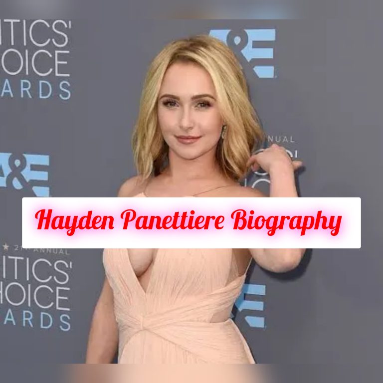 Hayden Panettiere Biography: Age, Early Life, Personal Life, Education, Career, Family, Achievements, Awards, Philosophy, Legacy, Net Worth