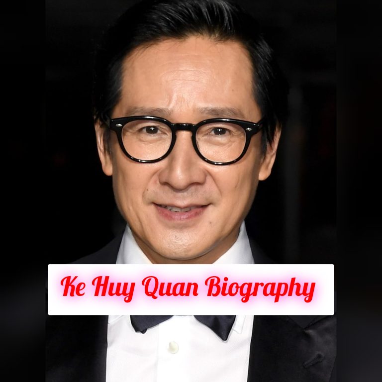 Ke Huy Quan Biography: Age, Personal Life, Early Life, Education, Career, Family, Awards, Philosophy, Achievements, Legacy, Net Worth