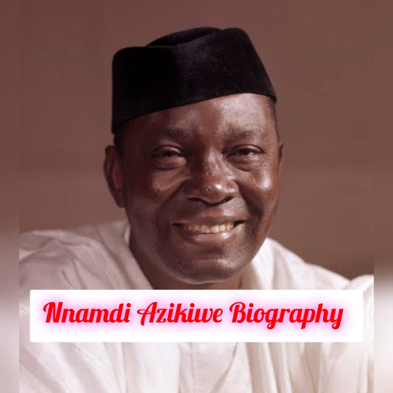 Nnamdi Azikiwe Biography: Age, Early Life, Education, Personal Life, Career, Family, Awards, Philosophy, Achievements, Legacy, Death, Net Worth