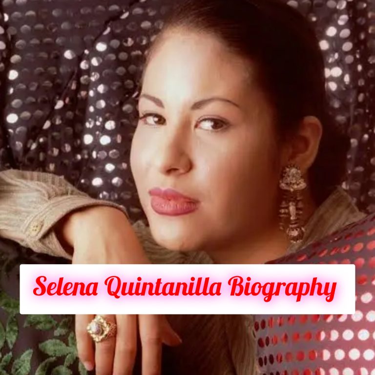 Selena Quintanilla Biography: Age, Death, Early Life, Education, Career, Family, Personal Life, Awards, Philosophy, Achievements, Legacy, Net Worth