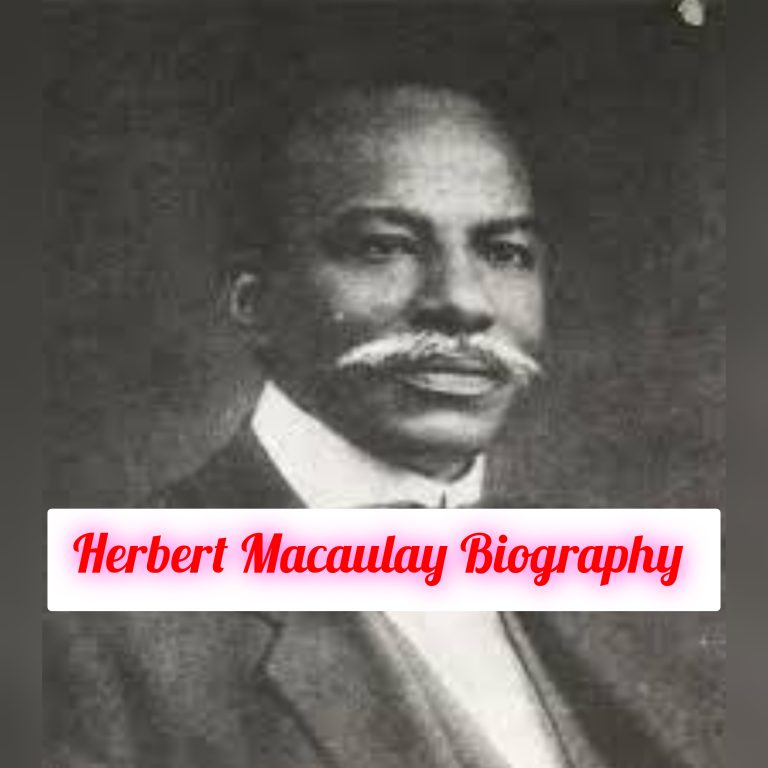 Herbert Macaulay Biography: Early Life, Death, Personal Life, Family, Education, Career, Awards, Philosophy, Achievements, Legacy, Net Worth
