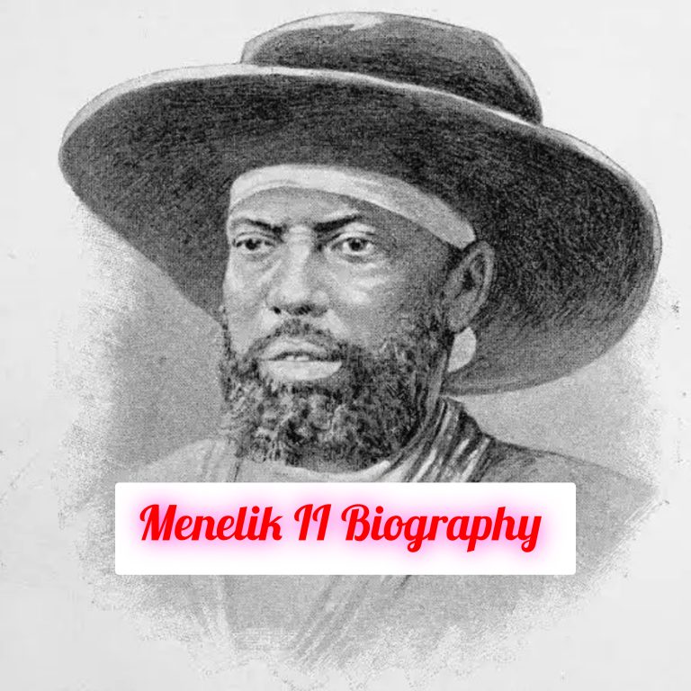 Menelik II Biography: Age, Personal Life, Family, Education, Early Life, Career, Awards, Philosophy, Achievements, Legacy, Death, Net Worth