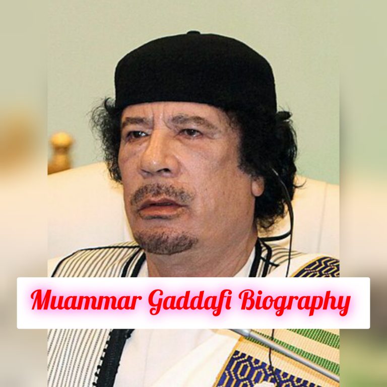 Muammar Gaddafi Biography: Early Life, Personal Life, Family, Education, Career, Age, Awards, Philosophy, Achievements, Legacy, Death, Net Worth